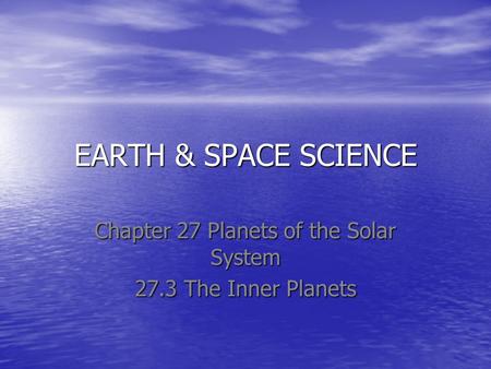 Chapter 27 Planets of the Solar System 27.3 The Inner Planets