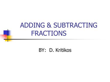 ADDING & SUBTRACTING FRACTIONS