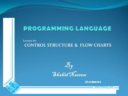 Lecture #7 CONTROL STRUCTURE & FLOW CHARTS