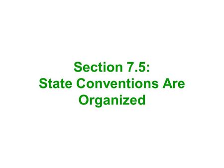 Section 7.5: State Conventions Are Organized. When 9 of the 13 states approved, or ratified the Constitution, it would become the supreme law of the land.
