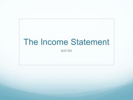 The Income Statement BAF3M.