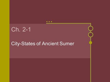 Ch. 2-1 City-States of Ancient Sumer. Early civilizations arose in the Fertile Crescent Fertile Crescent: Region of the Middle East named for its rich.