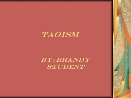 Taoism By: Brandy STUDENT. Number Of Adherents “Currently has about 20 million followers, and is primarily centered in Taiwan. About 30,000 Taoist live.