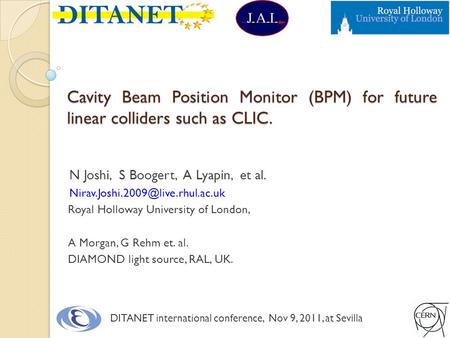 Cavity Beam Position Monitor (BPM) for future linear colliders such as CLIC. N Joshi, S Boogert, A Lyapin, et al. Royal.