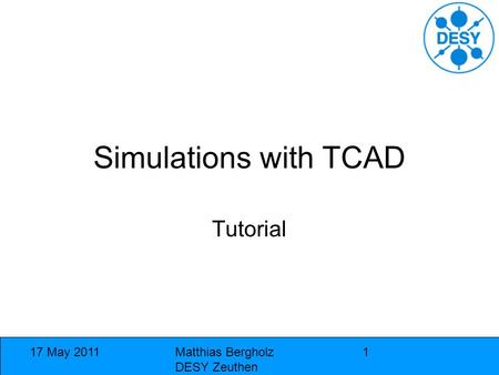 Simulations with TCAD Tutorial 17 May 2011