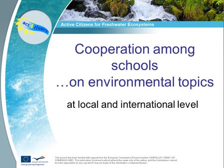 Cooperation among schools …on environmental topics at local and international level.