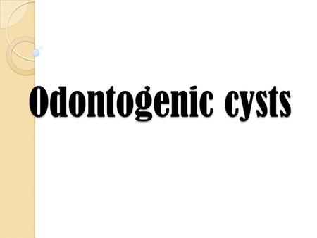 Odontogenic cysts. Introduction Definition Cyst: A pathological cavity filled with fluid, semi-fluid or gaseous contents, which is not created by accumulation.