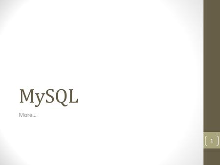 MySQL More… 1. More on SQL In MySQL, the Information Schema is the “Catalog” in the SQL standard SQL has three components: Data definition Data manipulation.
