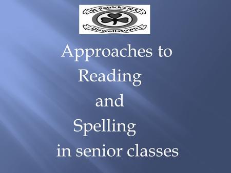 Approaches to Reading and Spelling in senior classes.