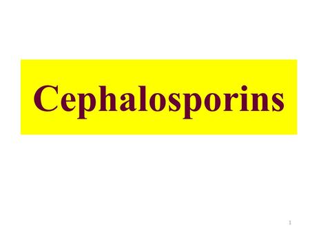 Cephalosporins 1. Cephalosporin antibiotics – derived from “cephalosporin C” – obtained from fungus Cephalosporium acremonium Cephalosporin nucleus Consists.