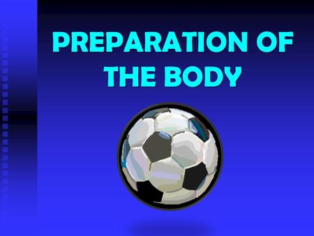 PREPARATION OF THE BODY. Cycle of Analysis How will we know what our level of fitness is? By collecting data Cycle of Analysis Investigate Identify Strengths.