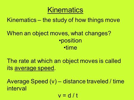 Kinematics Kinematics – the study of how things move