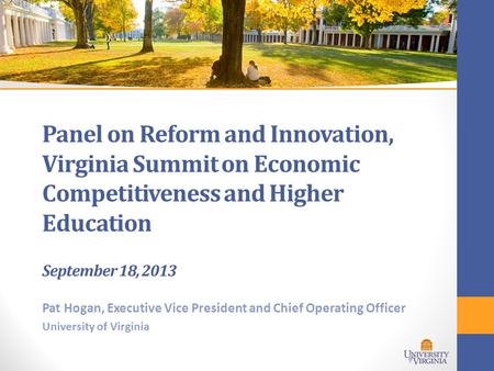 Panel on Reform and Innovation, Virginia Summit on Economic Competitiveness and Higher Education September 18, 2013 Pat Hogan, Executive Vice President.