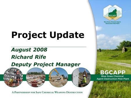 Project Update August 2008 Richard Rife Deputy Project Manager.