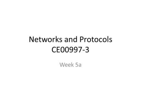 Networks and Protocols CE00997-3 Week 5a. WAN’s and ISDN.