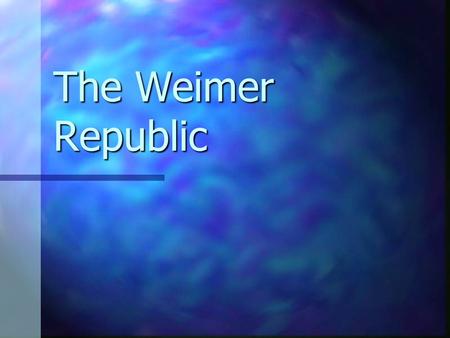 The Weimer Republic. Weimer Constitution Positives: Guaranteed civil liberties, direct elections of govt officials. Positives: Guaranteed civil liberties,