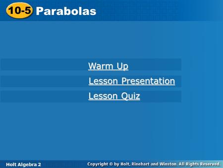 10-5 Parabolas Warm Up Lesson Presentation Lesson Quiz Holt Algebra 2.
