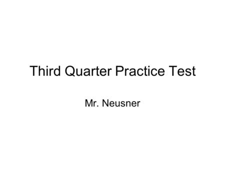 Third Quarter Practice Test Mr. Neusner. Use reciprocal and quotient identities Problems 1.If cscθ = 7/4, find sin θ 2.If cos θ = 2/3, find sec θ 3.tan.