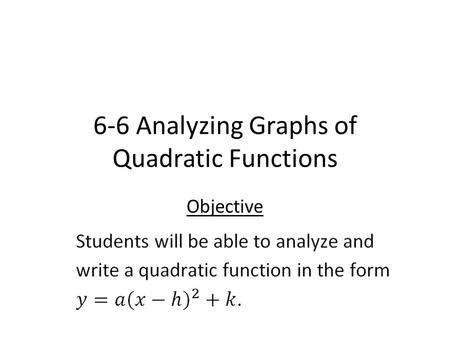 6-6 Analyzing Graphs of Quadratic Functions Objective.