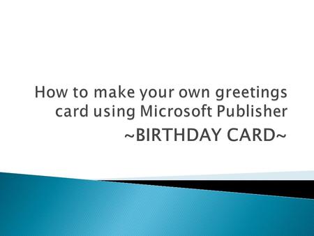 ~BIRTHDAY CARD~. 1. Click Start. 2. Choose All Programs.