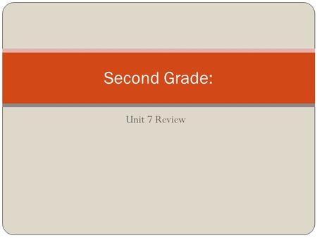 Unit 7 Review Second Grade:. 1. Find the rule. InOut 36 510 918 2550 a. Halve. b. Double. c. Plus 3.