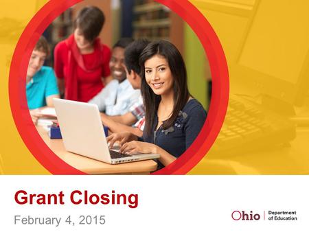 Grant Closing February 4, 2015. Grant funds ending vs. program ending Usually happens at the end of the grant cycle On rare occasions can happen before.