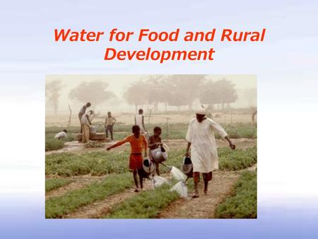 Water for Food and Rural Development. Increases in world population and economic growth will threaten global water conservation and food security More.