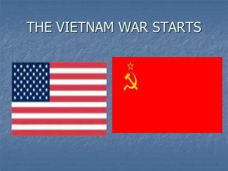 THE VIETNAM WAR STARTS. EARLY VIETNAM Long history of fighting (Mongols, Chinese) Long history of fighting (Mongols, Chinese) France colonizes Vietnam.