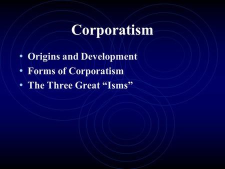 Corporatism Origins and Development Forms of Corporatism
