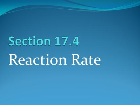 Reaction Rate. Reaction Rate: It’s the change in the concentration of reactants per unit time as reaction proceeds. The area of chemistry that is concerned.