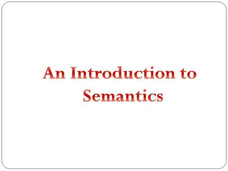 An Introduction to Semantics