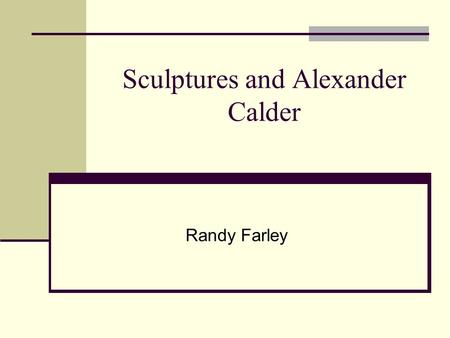 Sculptures and Alexander Calder