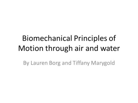 Biomechanical Principles of Motion through air and water