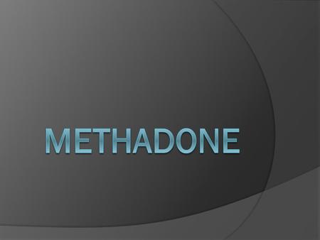  Methadone is prescribed to relieve moderate to severe pain that has not been relieved by non-narcotic pain relievers.