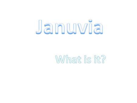 JANUVIA is indicated as an adjunct to diet and exercise to improve glycemic control in adults with type 2 diabetes mellitus. JANUVIA Tablets contain sitagliptin.