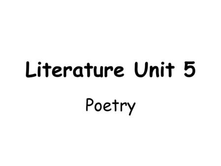 Literature Unit 5 Poetry.