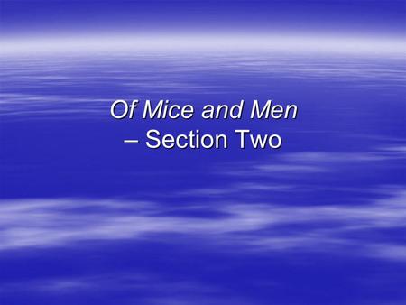 Of Mice and Men – Section Two. Foreshadowing What is foreshadowing? A subtle hint about something that will happen later in the book. Often a signal that.