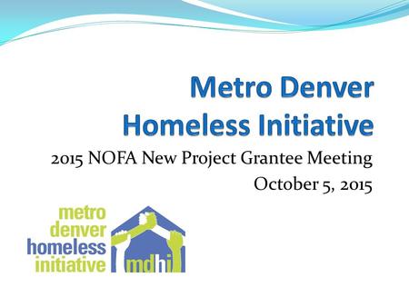 2015 NOFA New Project Grantee Meeting October 5, 2015.