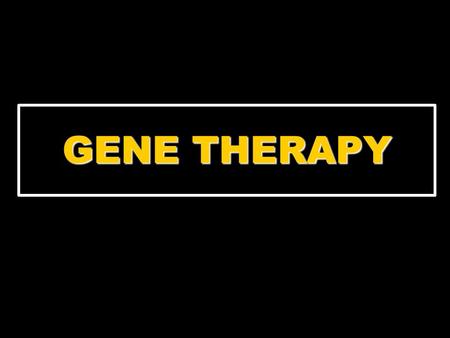 GENE THERAPY.