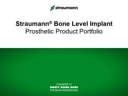 Straumann® Bone Level Implant Prosthetic Product Portfolio