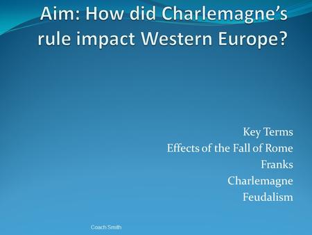 Aim: How did Charlemagne’s rule impact Western Europe?