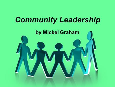 Community Leadership by Mickel Graham Role of the Community Board A board has a fiduciary relationship to the community. Fiduciary duty requires directors.