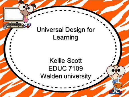 Universal Design for Learning Kellie Scott EDUC 7109 Walden university.