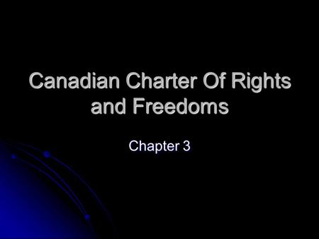 Canadian Charter Of Rights and Freedoms Chapter 3.