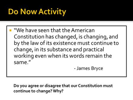  “We have seen that the American Constitution has changed, is changing, and by the law of its existence must continue to change, in its substance and.