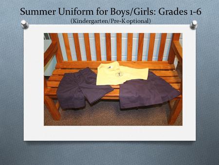 Summer Uniform for Boys/Girls: Grades 1-6 (Kindergarten/Pre-K optional)