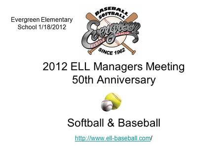 2012 ELL Managers Meeting 50th Anniversary Softball & Baseball   Evergreen Elementary School 1/18/2012.