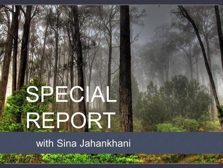 SPECIAL REPORT with Sina Jahankhani.