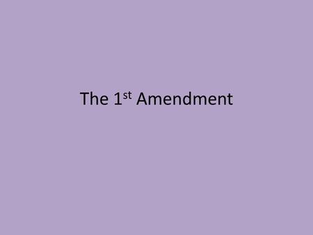 The 1 st Amendment. Our Rights… Relative NOT Absolute Ex- Everyone has freedom of speech, but, no one has absolute 100% freedom of speech You have rights.