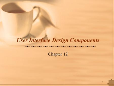 1 User Interface Design Components Chapter 12. 2 Key Definitions The navigation mechanism provides the way for users to tell the system what to do The.